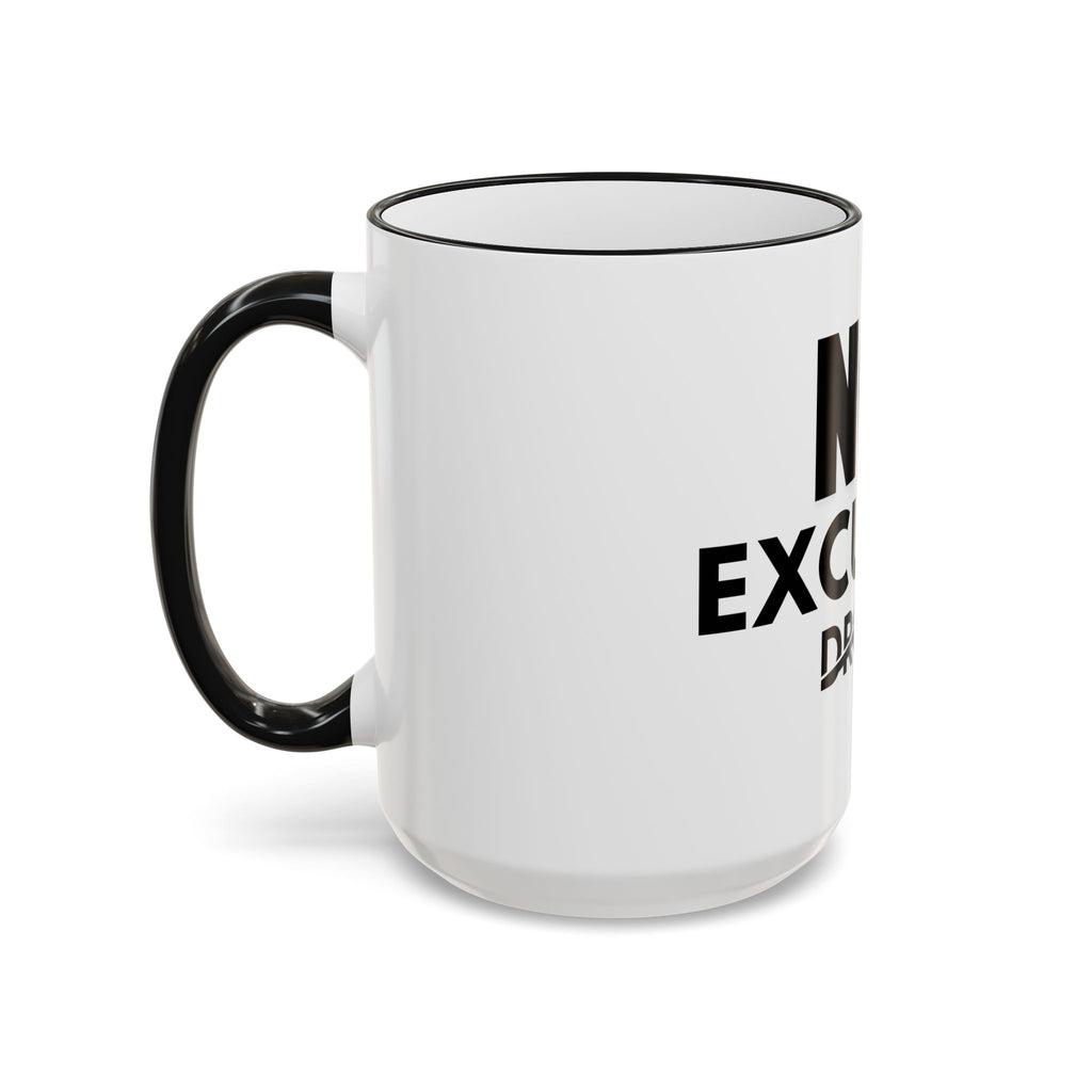 No Excuses Mug — Motivational Accent Rim & Handle Coffee Cup (11oz, 15oz)