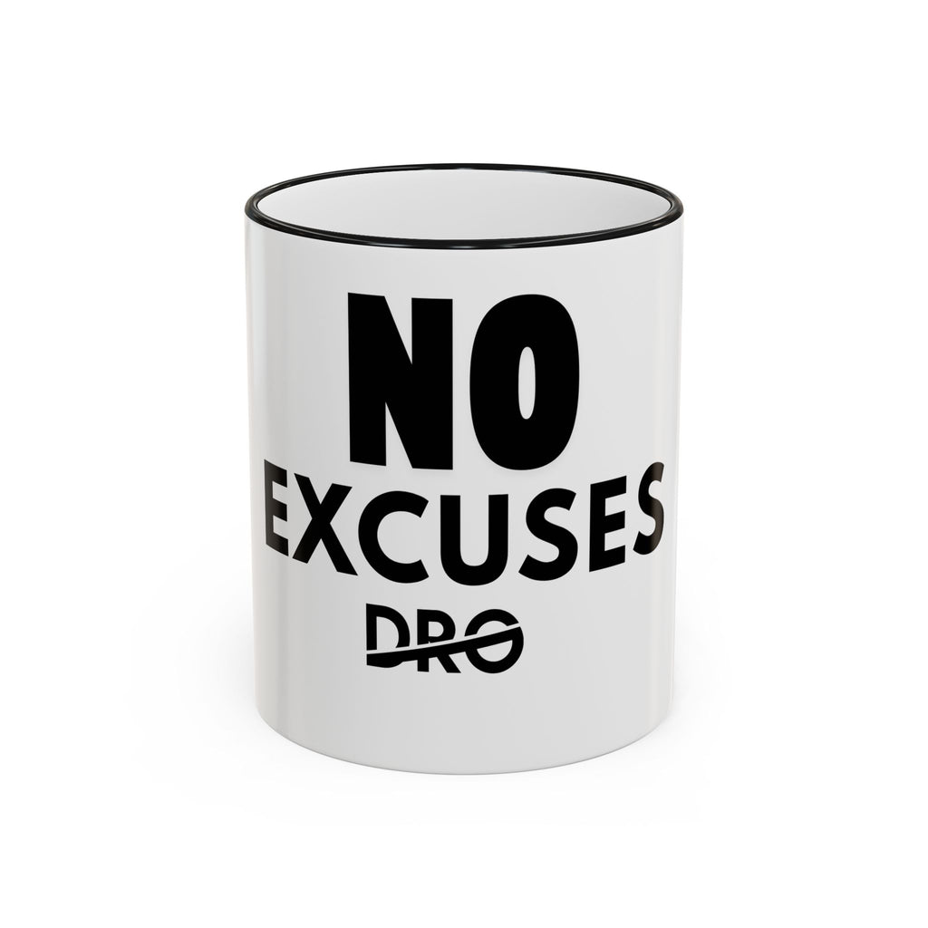 No Excuses Mug — Motivational Accent Rim & Handle Coffee Cup (11oz, 15oz)