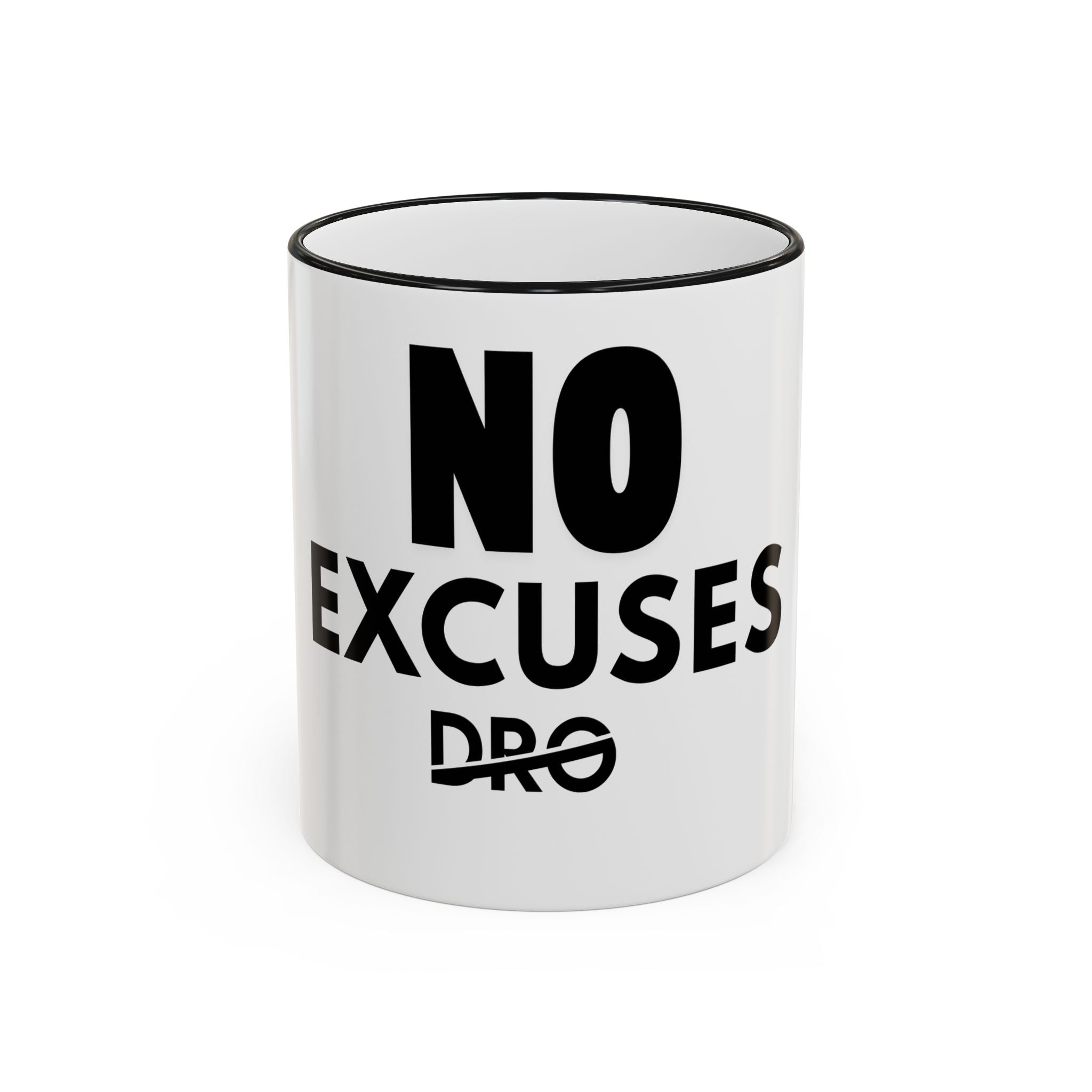 No Excuses Mug — Motivational Accent Rim & Handle Coffee Cup (11oz, 15oz)