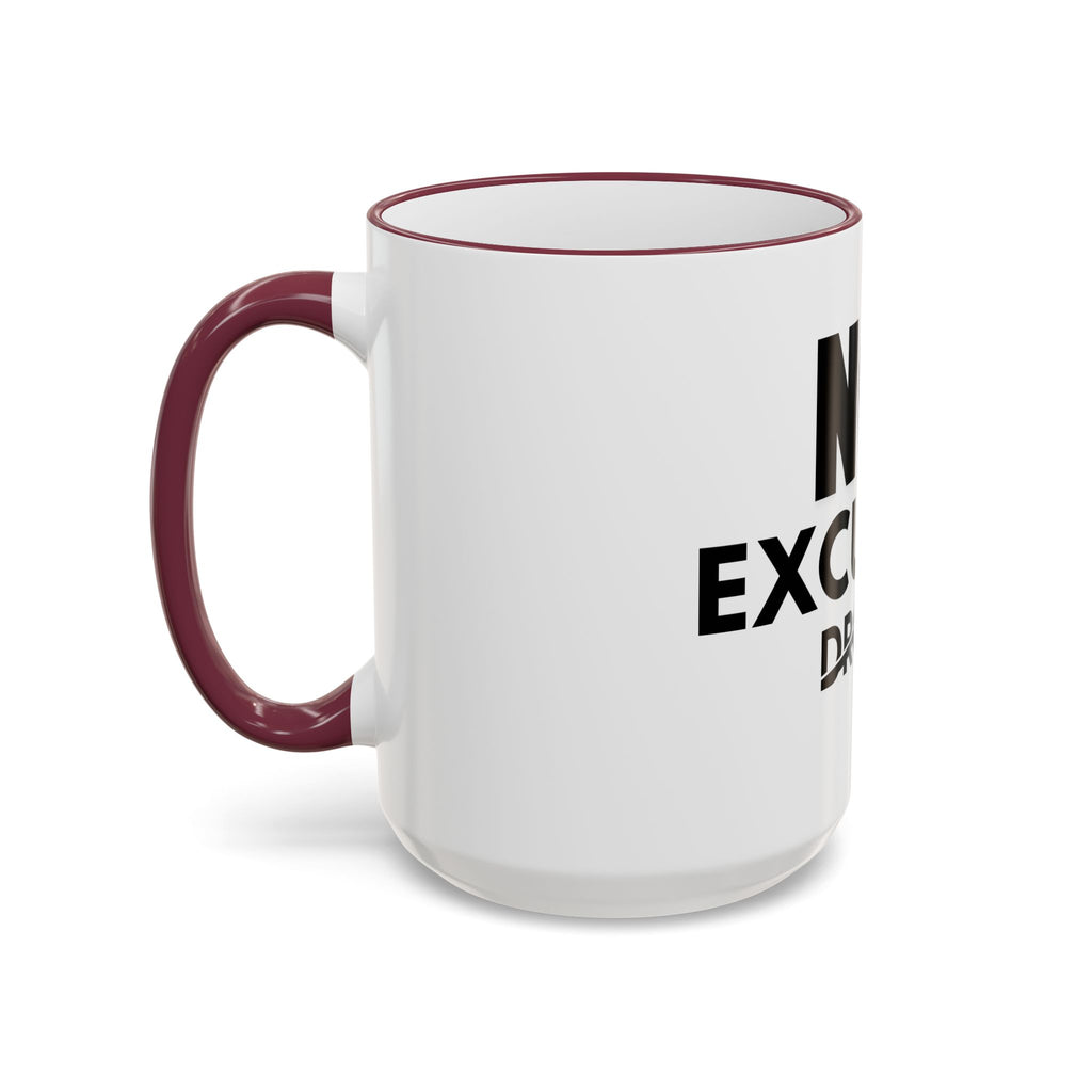 No Excuses Mug — Motivational Accent Rim & Handle Coffee Cup (11oz, 15oz)