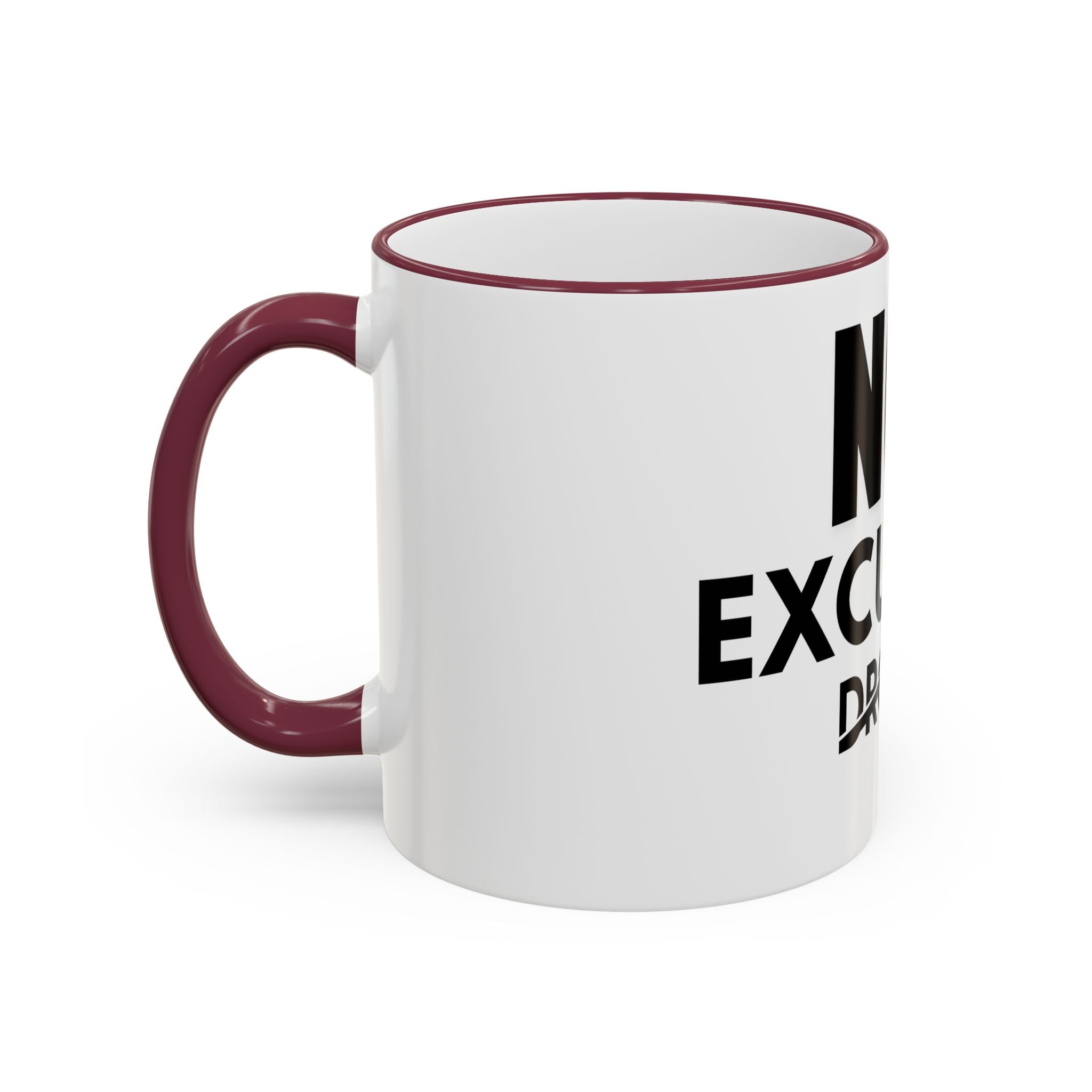 No Excuses Mug — Motivational Accent Rim & Handle Coffee Cup (11oz, 15oz)