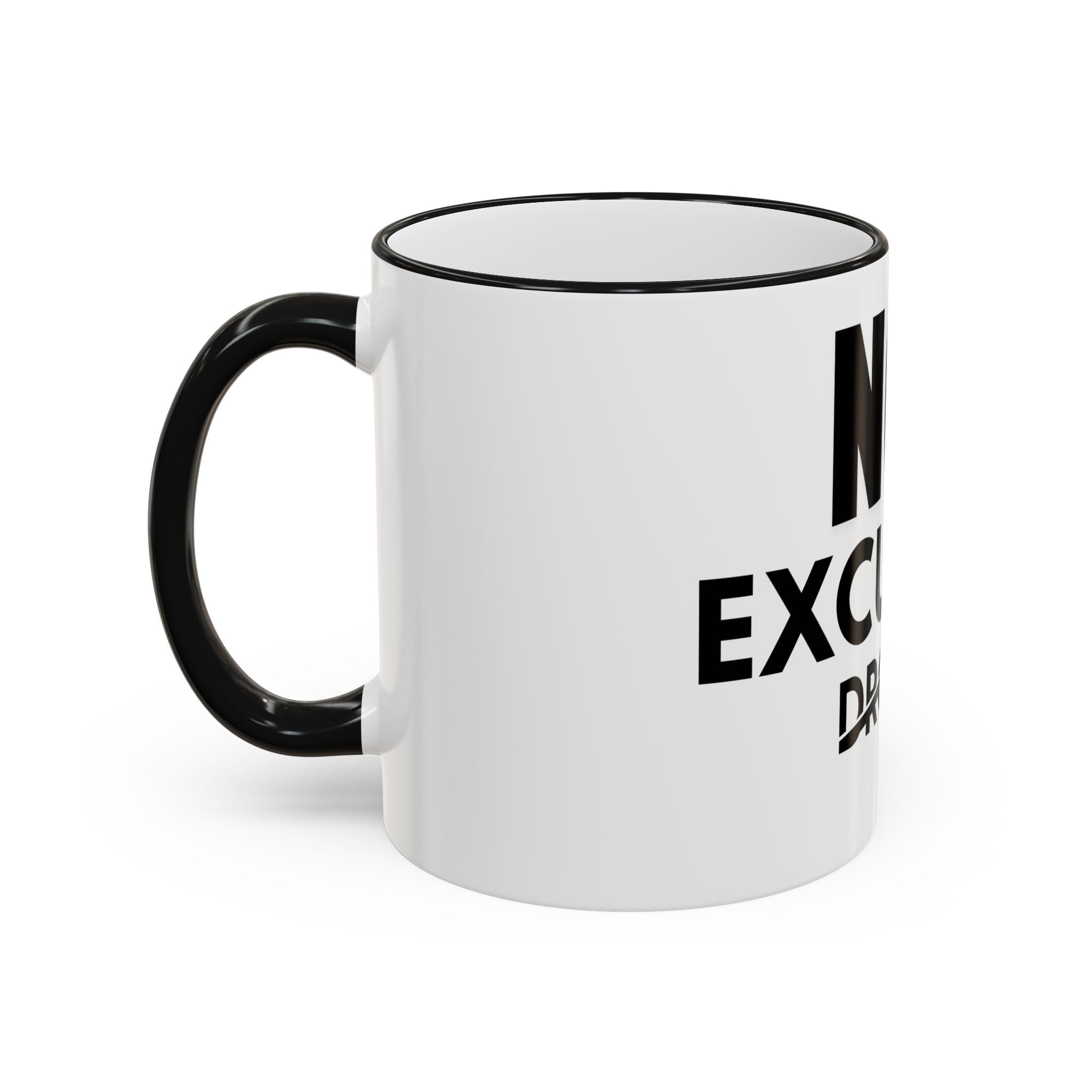 No Excuses Mug — Motivational Accent Rim & Handle Coffee Cup (11oz, 15oz)