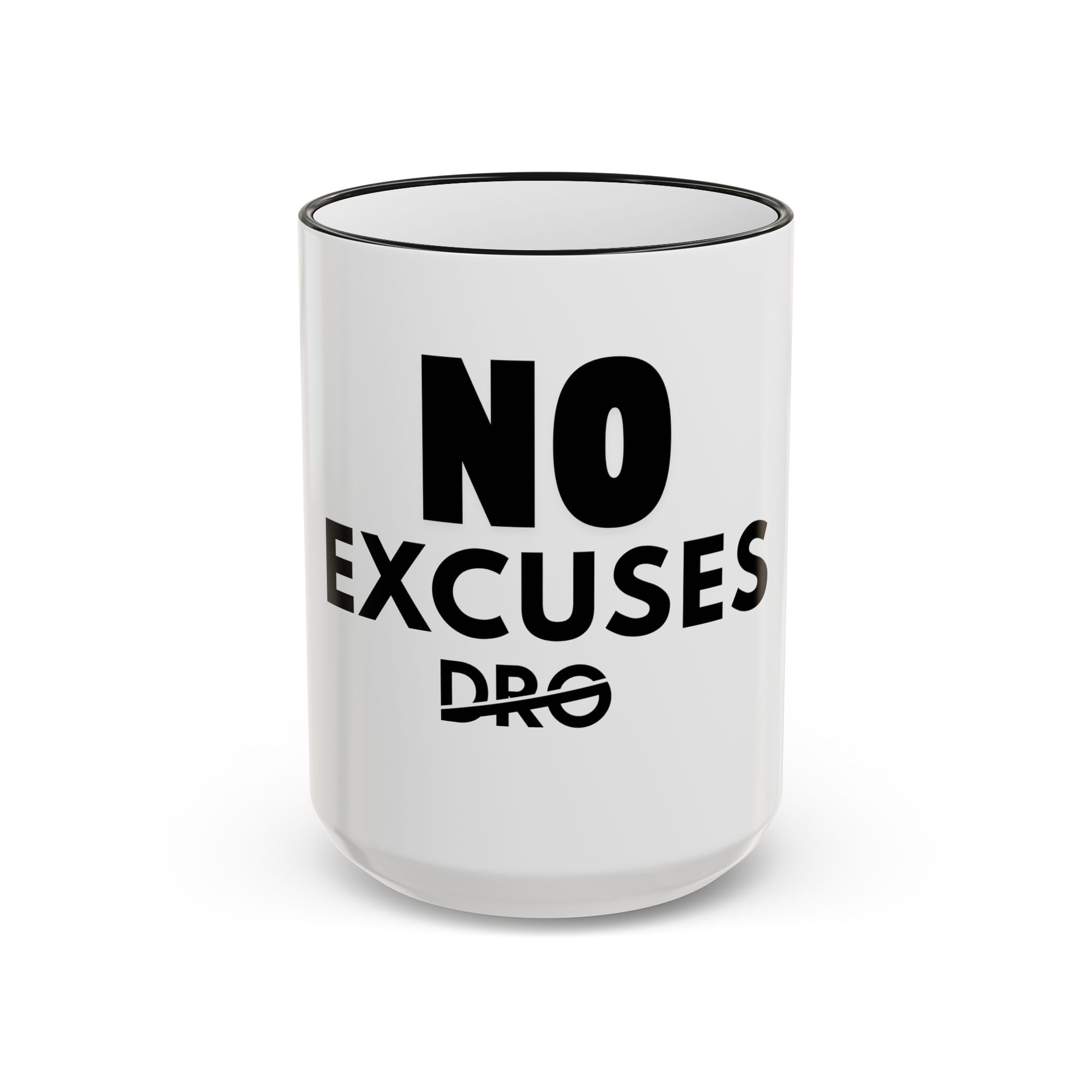 No Excuses Mug — Motivational Accent Rim & Handle Coffee Cup (11oz, 15oz)
