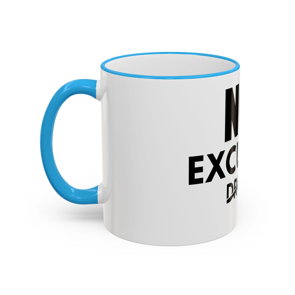 No Excuses Mug — Motivational Accent Rim & Handle Coffee Cup (11oz, 15oz)